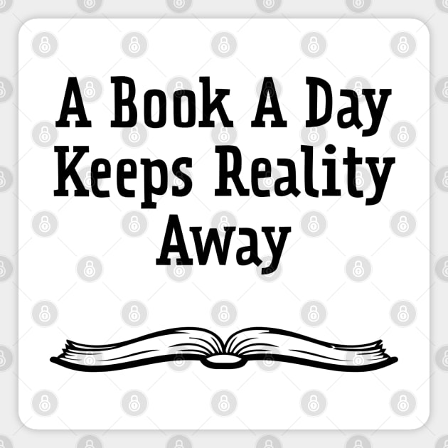 A Book A Day Keeps Reality Away Magnet by DesiOsarii